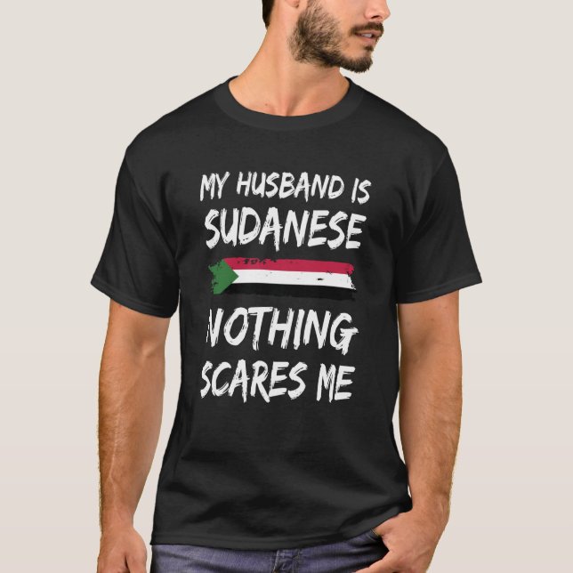 My Husband Is Sudanese Nothing Scares Me Sudan Fla T-Shirt (Front)