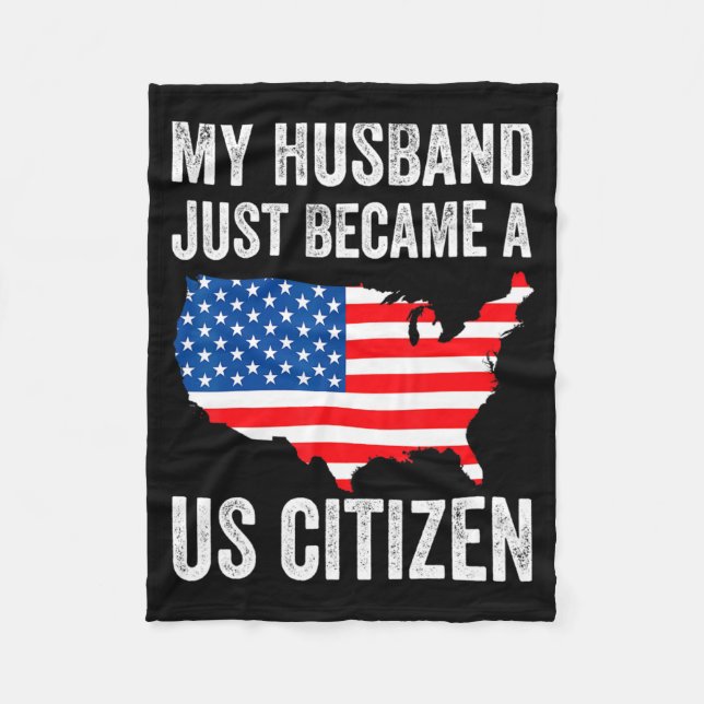 My Husband Just Became A Us Citizen New American  Fleece Blanket (Front)