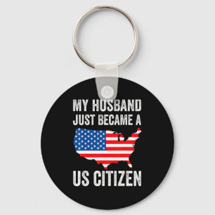 My Husband Just Became A Us Citizen New American  Keychain