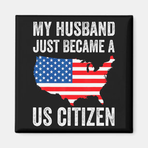 My Husband Just Became A Us Citizen New American  Magnet