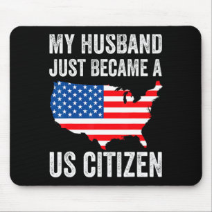 My Husband Just Became A Us Citizen New American  Mouse Pad