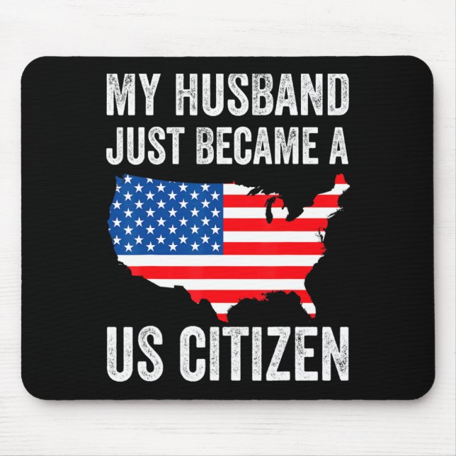 My Husband Just Became A Us Citizen New American  Mouse Pad (Front)