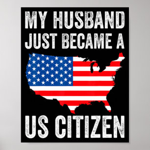 My Husband Just Became A Us Citizen New American  Poster