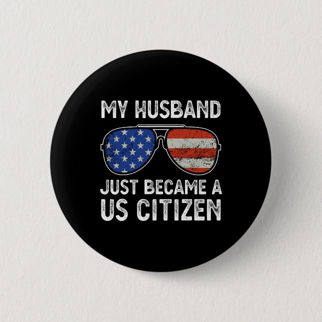 My Husband Just Became Us Citizen Immigrant Citize Button (Front)