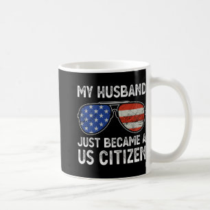 My Husband Just Became Us Citizen Immigrant Citize Coffee Mug