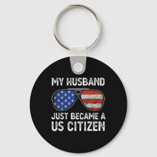 My Husband Just Became Us Citizen Immigrant Citize Keychain