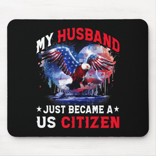 My Husband Just Became Us Citizen Immigrant Citize Mouse Pad (Front)