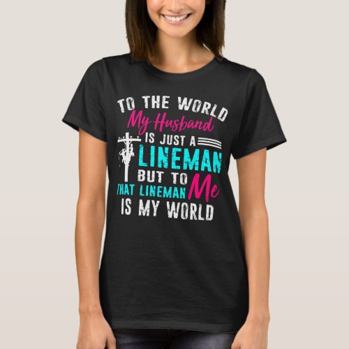 My Husband Lineman Is My World T_Shirt