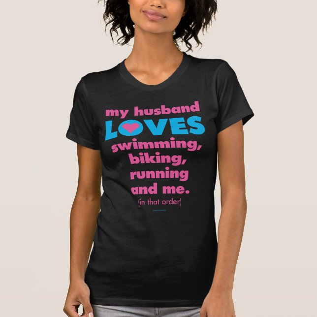 My Husband Loves Triathlons (Text Only) T-Shirt (Front)