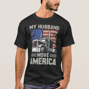 My Husband Move America Semi Truck Driver Trucker T-Shirt