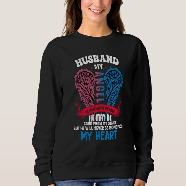 My Husband My Angel He Will Never Be Gone From My  Sweatshirt (Front)