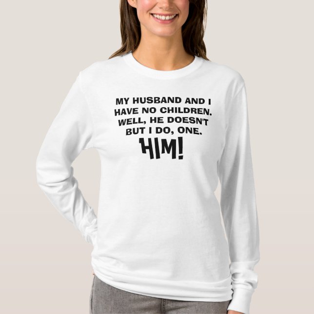 MY HUSBAND, MY CHILD joke shirt (Front)