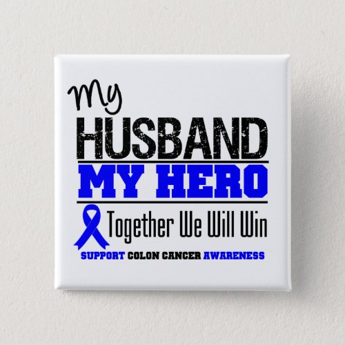 My Husband My Hero Colon Cancer Pinback Button