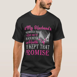 My Husband Promised To Love Me Breast Cancer T-Shirt