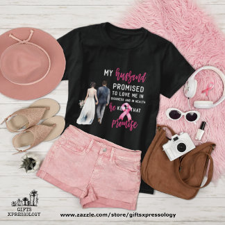 My Husband Promised to Love Me Pink Breast Cancer T-Shirt