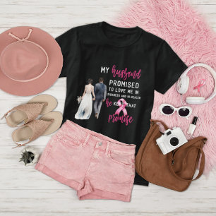 My Husband Promised to Love Me Pink Breast Cancer T-Shirt