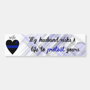 My Husband Risks His Life Bumper Sticker