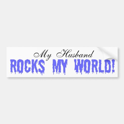 My Husband Rocks My World Bumper Sticker