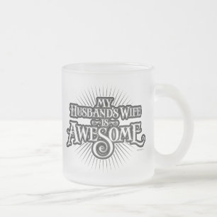My Husband’s Wife is Awesome Frosted Glass Coffe Coffee Mug