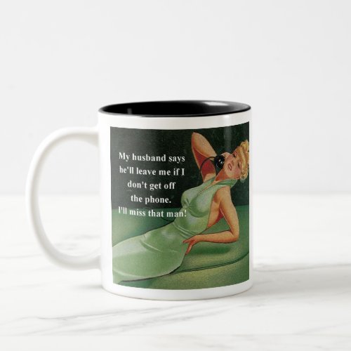 My Husband Says Hell Leave Me if I Dont Get Off  Two_Tone Coffee Mug