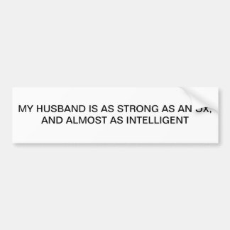 MY HUSBAND STRONG AS AN OX BUMPER STICKER