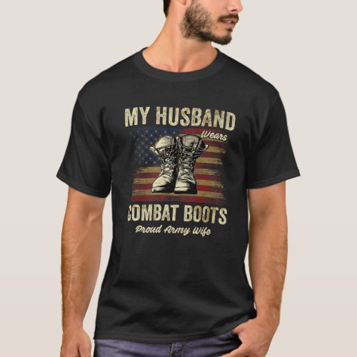 My Husband Wears Combat Boots Proud Army Wife Vete T_Shirt