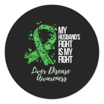 My Husbandâ€™S Fight Is My Fight Liver Disease Awa Classic Round Sticker
