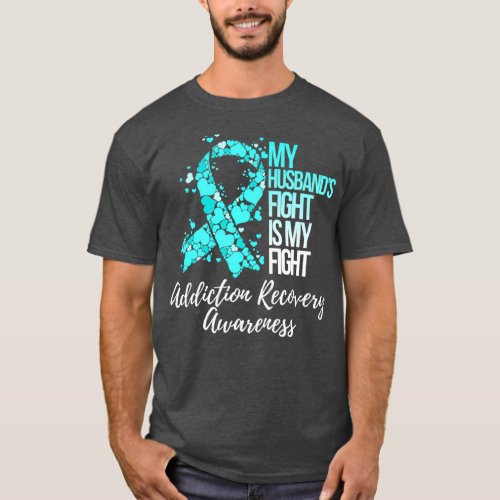 My Husbands Fight Is My Fight Addiction Recovery T_Shirt