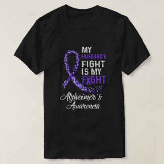 My Husbands Fight Is My Fight Alzheimer's Cancer A T-Shirt