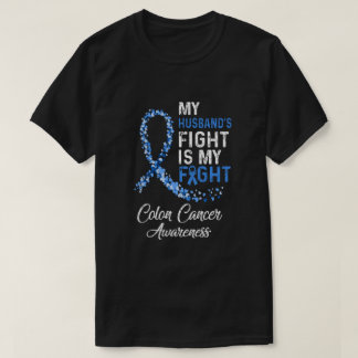 My Husbands Fight Is My Fight Colon Cancer Awarene T-Shirt