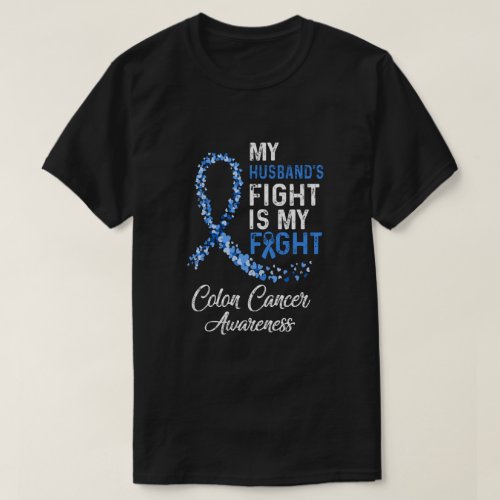 My Husbands Fight Is My Fight Colon Cancer Awarene T_Shirt