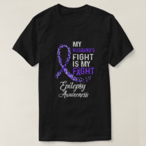 My Husbands Fight Is My Fight Epilepsy Cancer Awar T-Shirt