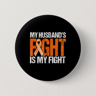 My Husbands Fight Is My Fight Leukemia Awareness Button