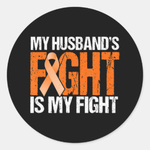 My Husband's Fight is My Fight Leukemia Awareness Classic Round Sticker