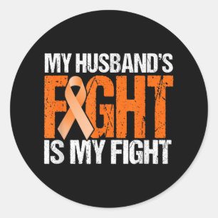 My Husbands Fight Is My Fight Leukemia Awareness Classic Round Sticker