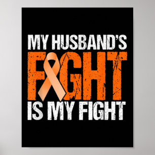 My Husbands Fight Is My Fight Leukemia Awareness Poster