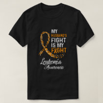 My Husbands Fight Is My Fight Leukemia Cancer Awar T-Shirt