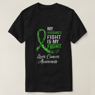 My Husbands Fight Is My Fight Liver Cancer Awarene T-Shirt
