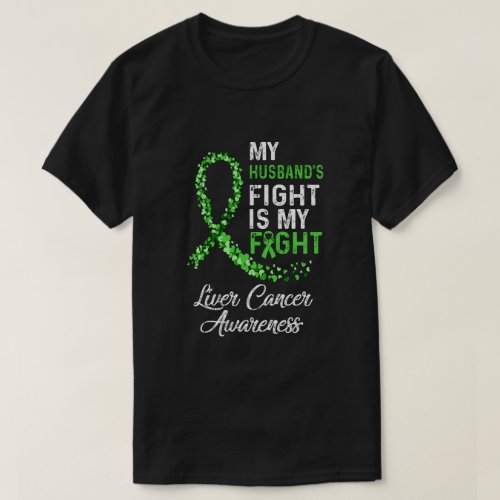 My Husbands Fight Is My Fight Liver Cancer Awarene T_Shirt