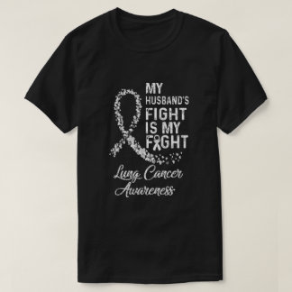 My Husbands Fight Is My Fight Lung Cancer Awarenes T-Shirt