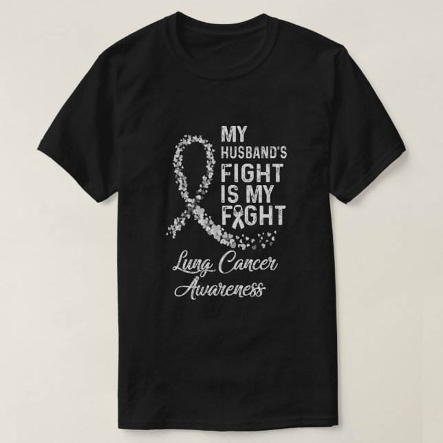 My Husbands Fight Is My Fight Lung Cancer Awarenes T-Shirt (Design Front)