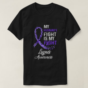 My Husbands Fight Is My Fight Lupus Cancer Awarene T-Shirt