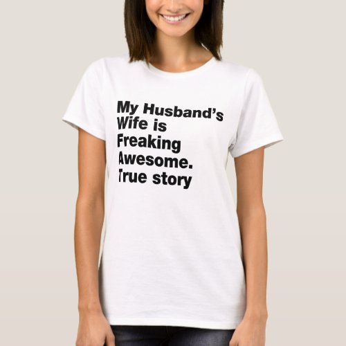 my husbands wife is freaking awesome T_Shirt