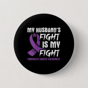 My Husbynd's Fight Is My Fight Pancreatic Cancer A Button