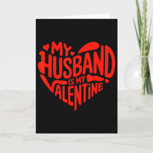 My Husnd Is My Valentine Romantic Heart Design Card