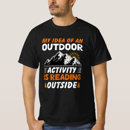 My Idea Of An Outdoor Activity Is Reading Outside T_Shirt