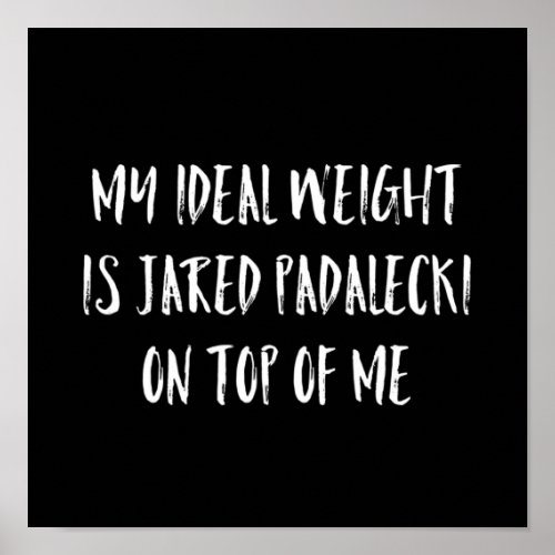 my ideal weight is jared padalecki on top of me  poster