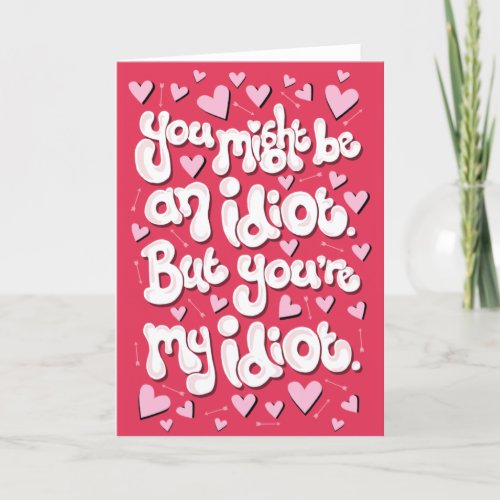 My idiot _ funny Valentines day card