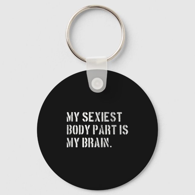 My Iest Body Part Is My Brain Ironic And Funny Quo Keychain (Front)
