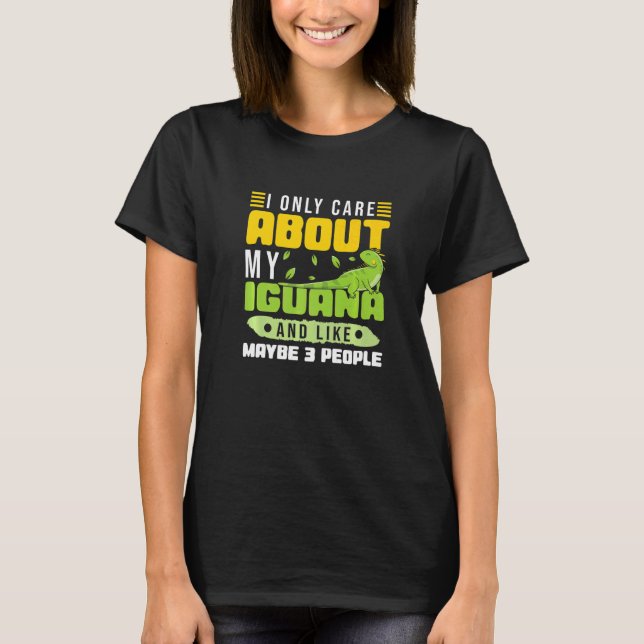 My Iguana and like maybe 3 people  Iguana T-Shirt (Front)